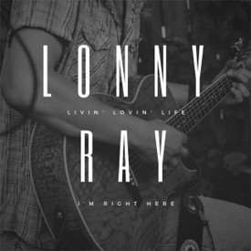 Lonny Ray Livin' Lovin' Life album
